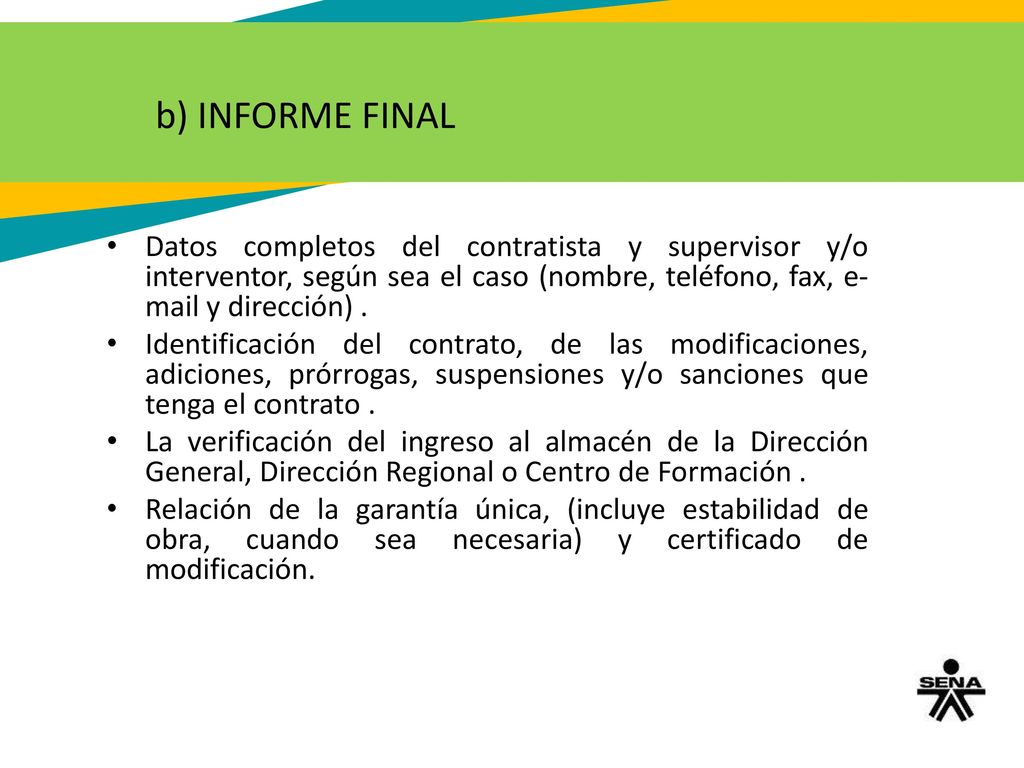 b) INFORME FINAL Datos completos del contratista y supervisor y/o interventor, según sea el caso (nombre, teléfono, fax,  y dirección) .