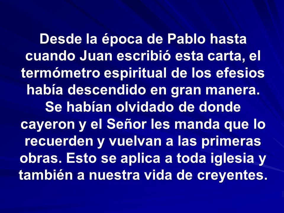 Desde la época de Pablo hasta cuando Juan escribió esta carta, el termómetro espiritual de los efesios había descendido en gran manera.