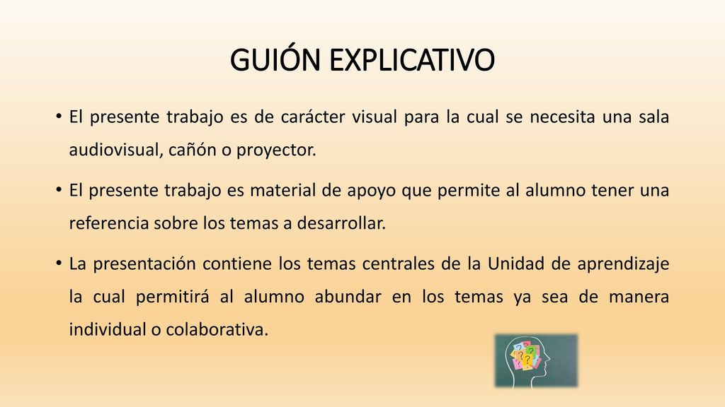 GUIÓN EXPLICATIVO El presente trabajo es de carácter visual para la cual se necesita una sala audiovisual, cañón o proyector.