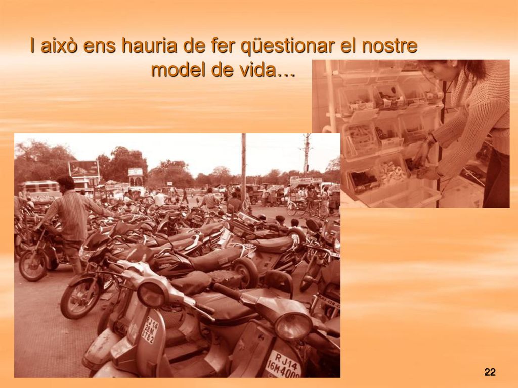 I això ens hauria de fer qüestionar el nostre model de vida…