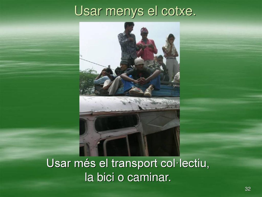 Usar més el transport col·lectiu, la bici o caminar.