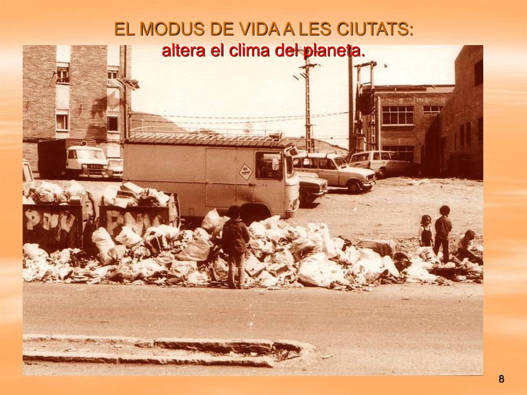 EL MODUS DE VIDA A LES CIUTATS: altera el clima del planeta.