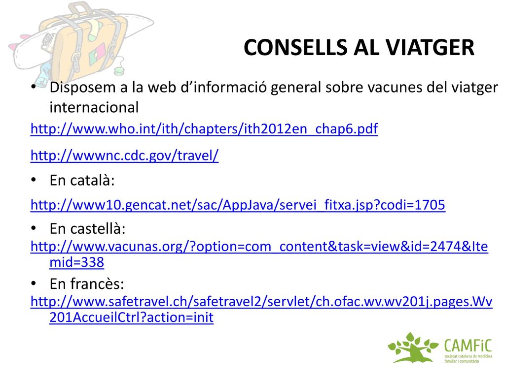 CONSELLS AL VIATGER Disposem a la web d’informació general sobre vacunes del viatger internacional.