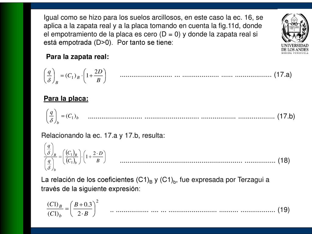 Igual como se hizo para los suelos arcillosos, en este caso la ec