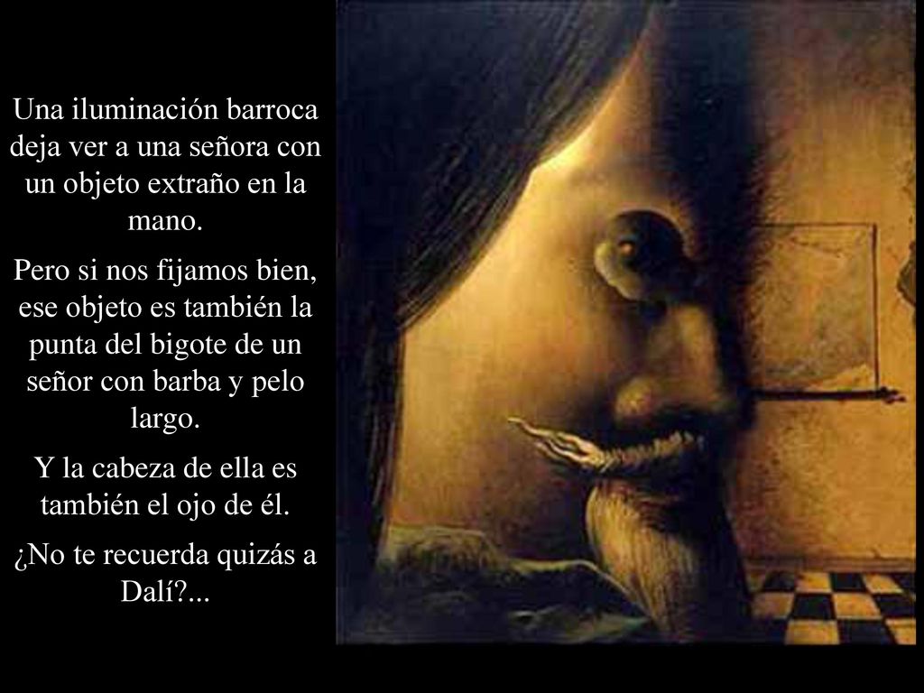 Y la cabeza de ella es también el ojo de él.