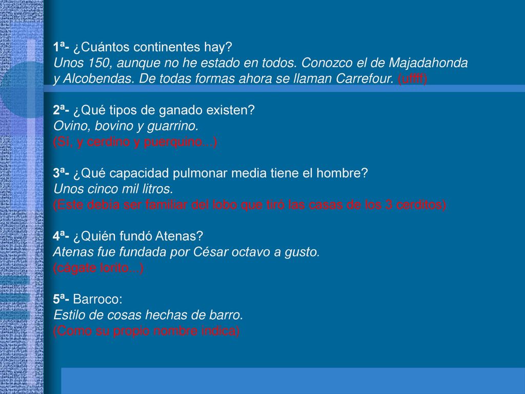 1ª- ¿Cuántos continentes hay. Unos 150, aunque no he estado en todos