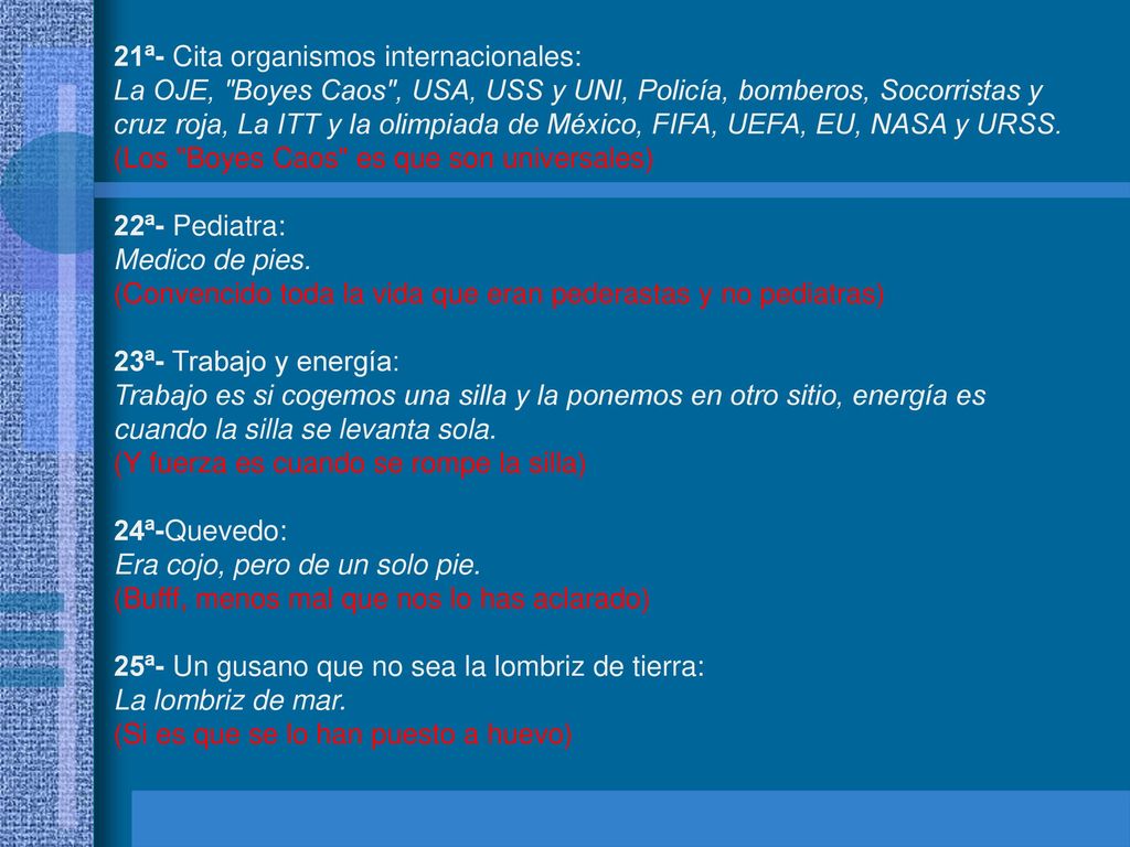 21ª- Cita organismos internacionales: La OJE, Boyes Caos , USA, USS y UNI, Policía, bomberos, Socorristas y
