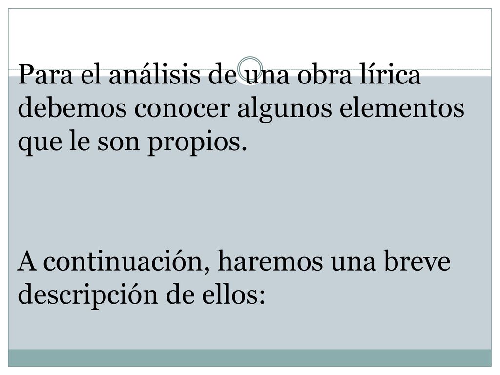 Para el análisis de una obra lírica debemos conocer algunos elementos que le son propios.