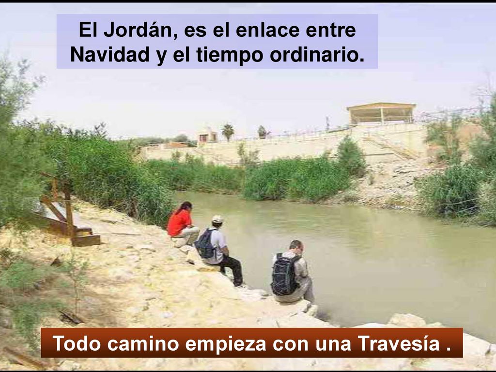 El Jordán, es el enlace entre Navidad y el tiempo ordinario.