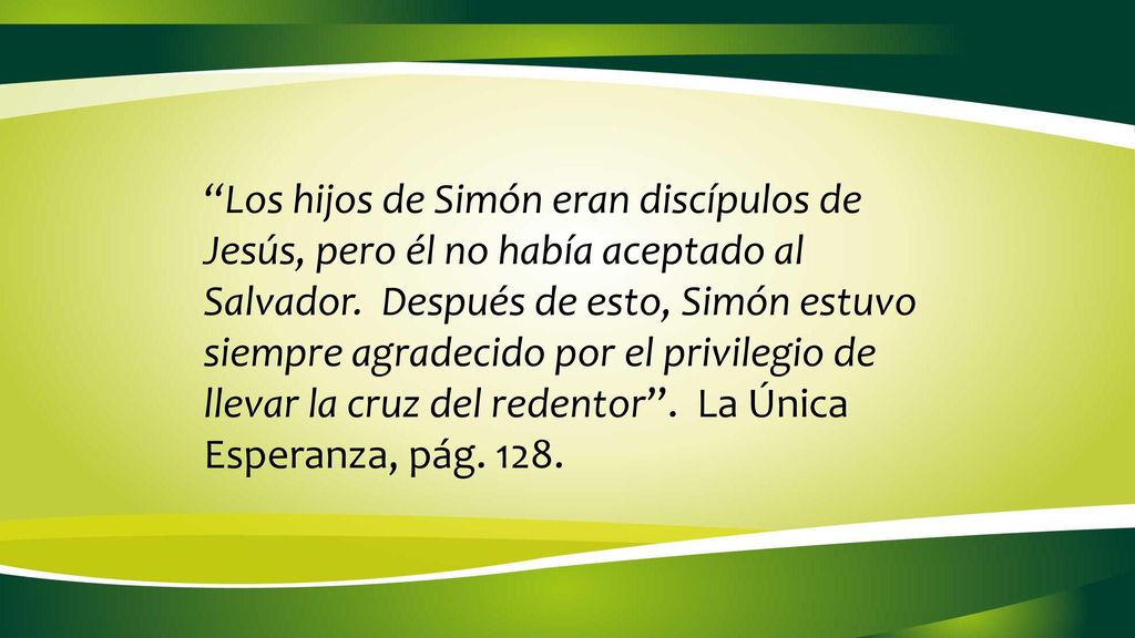 Los hijos de Simón eran discípulos de Jesús, pero él no había aceptado al Salvador.