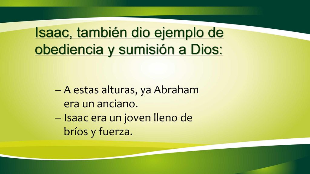 Isaac, también dio ejemplo de obediencia y sumisión a Dios: