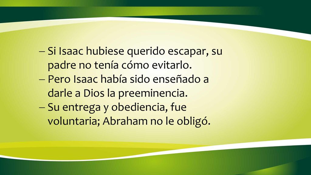 Si Isaac hubiese querido escapar, su padre no tenía cómo evitarlo.