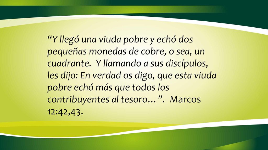 Y llegó una viuda pobre y echó dos pequeñas monedas de cobre, o sea, un cuadrante.