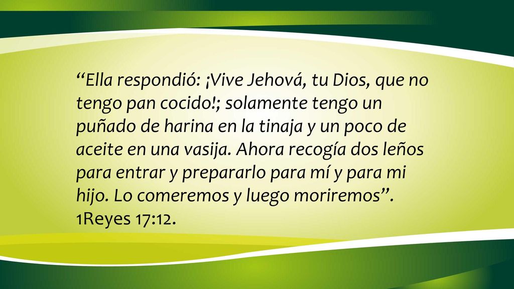 Ella respondió: ¡Vive Jehová, tu Dios, que no tengo pan cocido