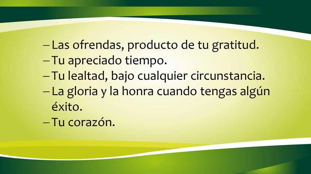 Las ofrendas, producto de tu gratitud.
