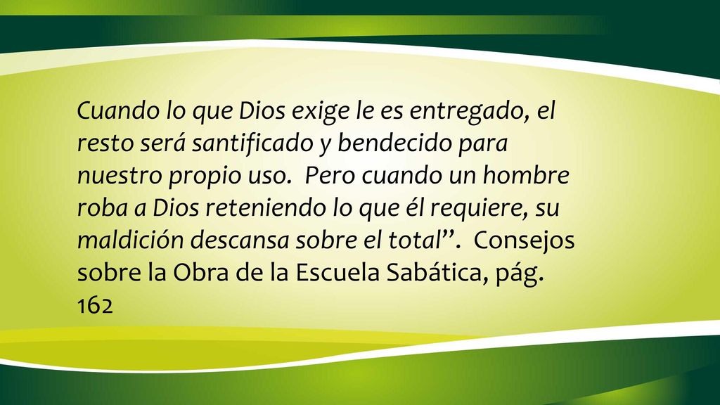 Cuando lo que Dios exige le es entregado, el resto será santificado y bendecido para nuestro propio uso.