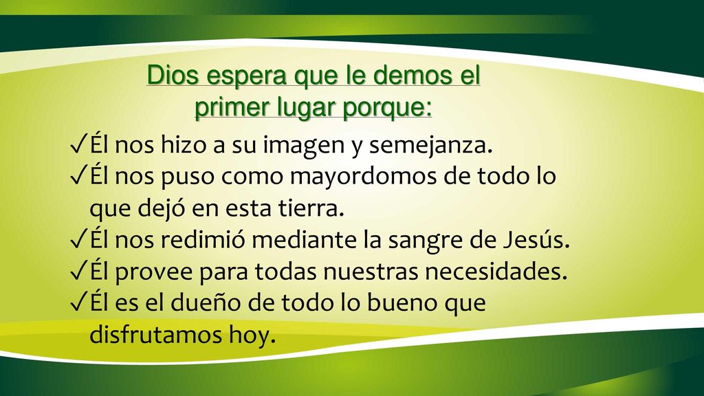 Dios espera que le demos el primer lugar porque:
