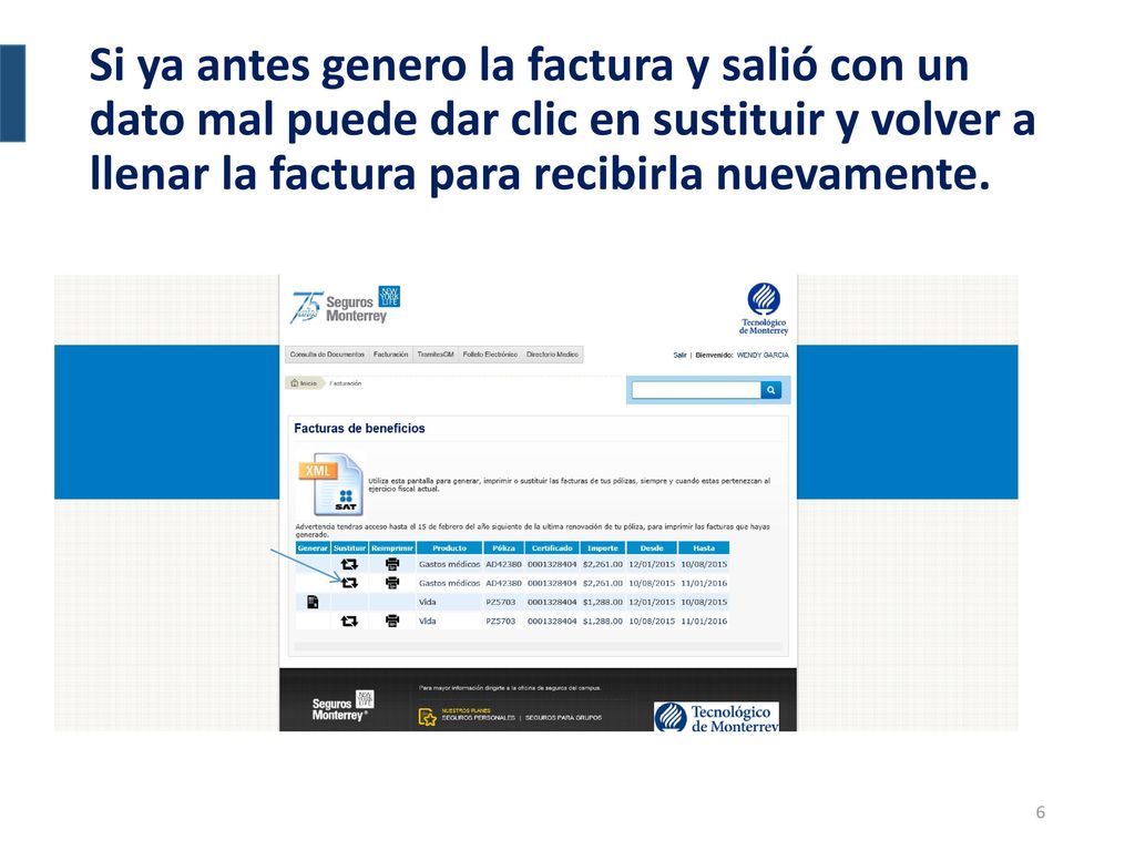 Si ya antes genero la factura y salió con un dato mal puede dar clic en sustituir y volver a llenar la factura para recibirla nuevamente.