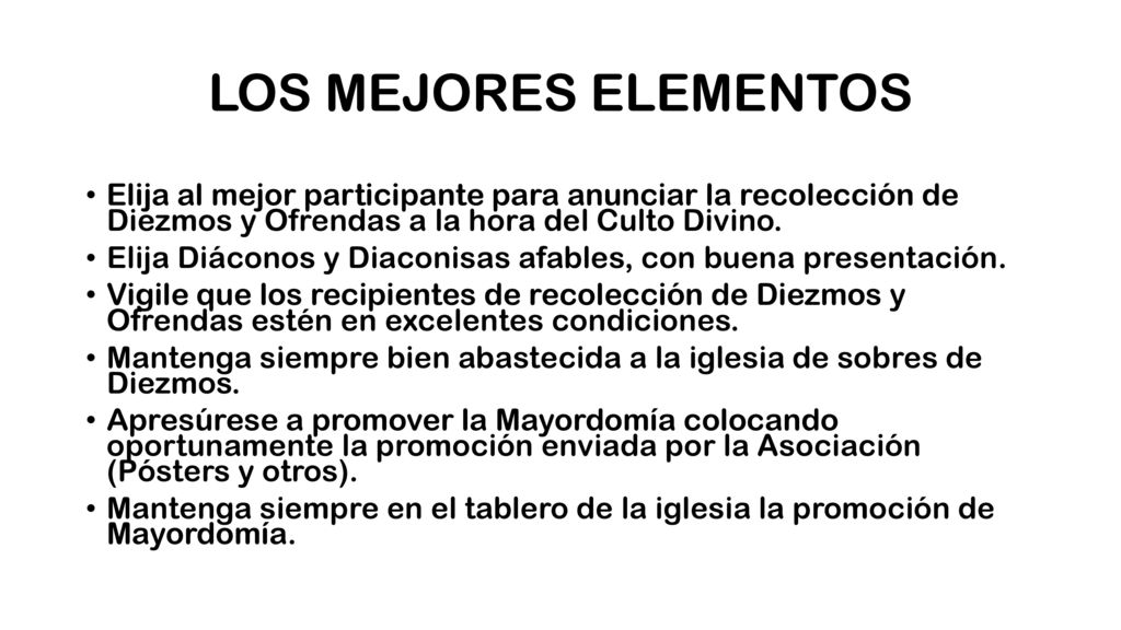LOS MEJORES ELEMENTOS Elija al mejor participante para anunciar la recolección de Diezmos y Ofrendas a la hora del Culto Divino.