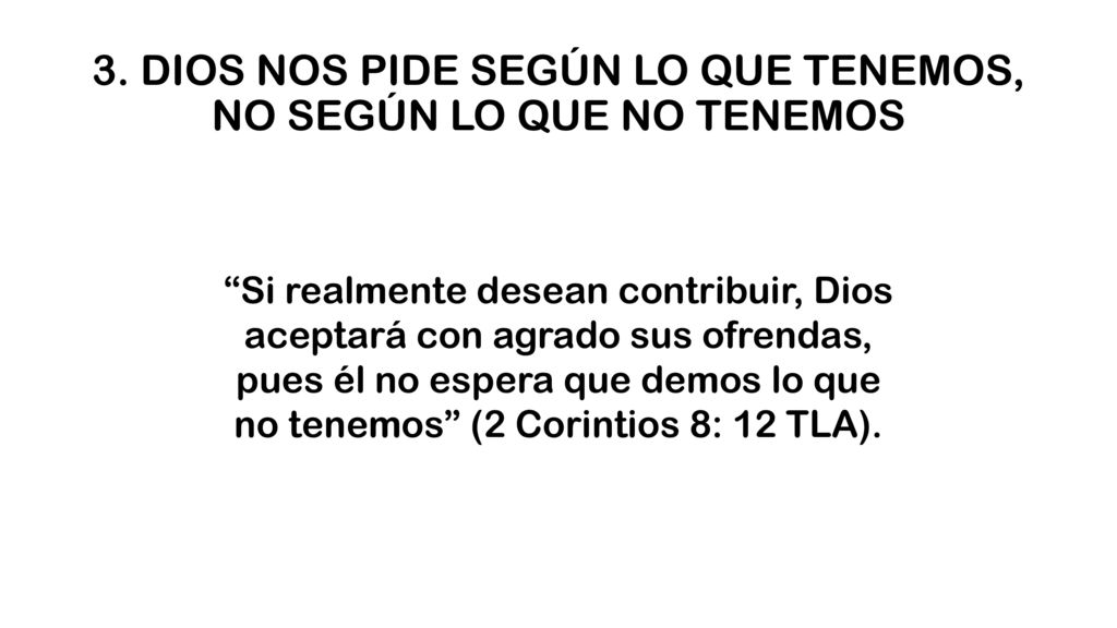 3. DIOS NOS PIDE SEGÚN LO QUE TENEMOS, NO SEGÚN LO QUE NO TENEMOS