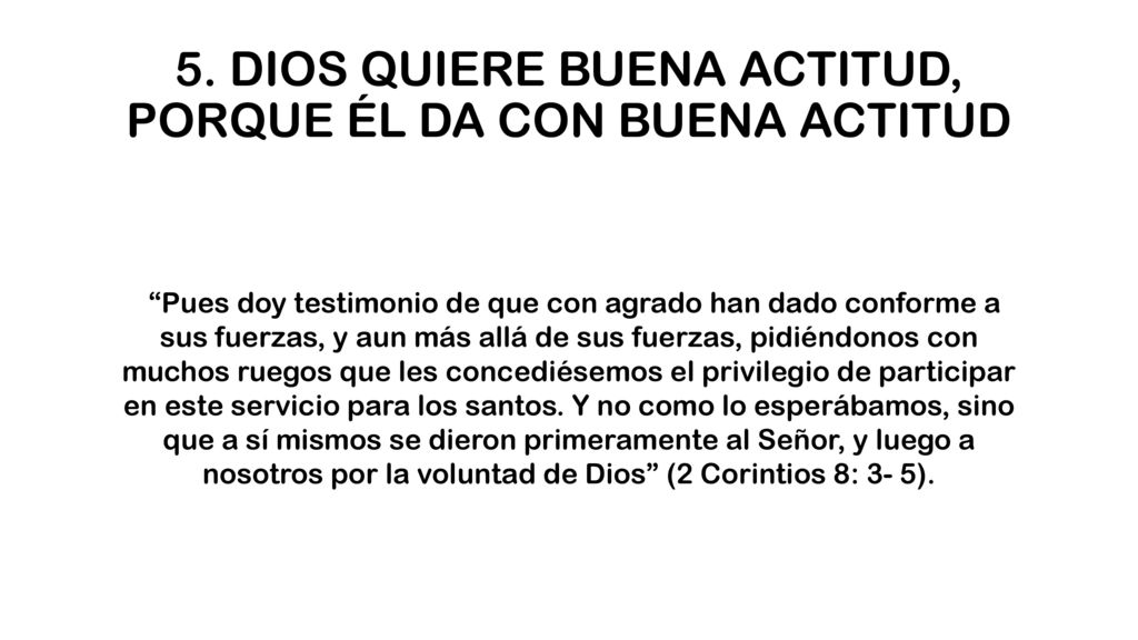5. DIOS QUIERE BUENA ACTITUD, PORQUE ÉL DA CON BUENA ACTITUD