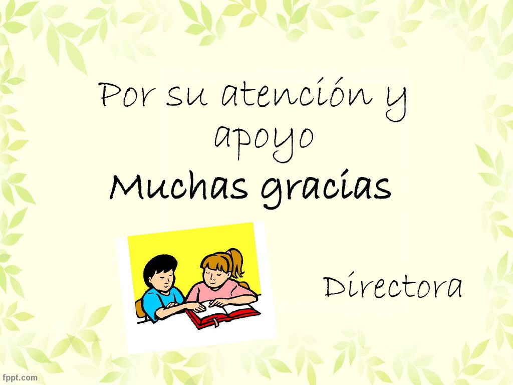 Por su atención y apoyo Muchas gracias Directora
