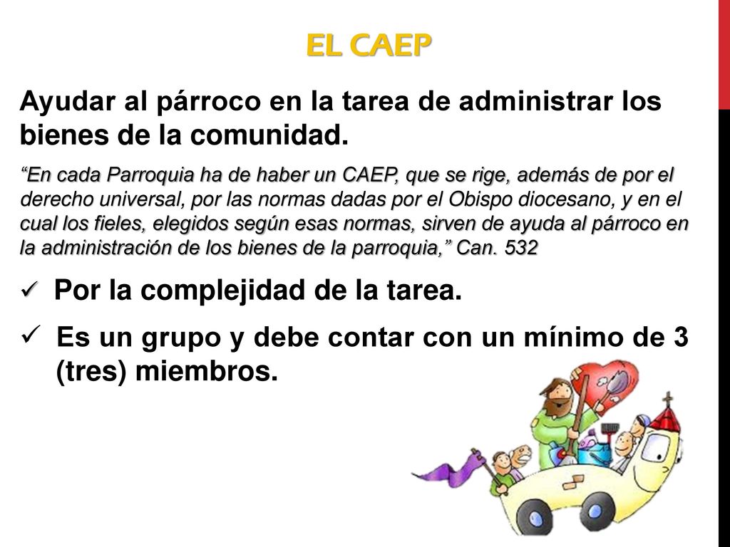 El Caep Ayudar al párroco en la tarea de administrar los bienes de la comunidad.