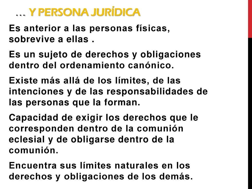 … y persona jurídica Es anterior a las personas físicas, sobrevive a ellas .