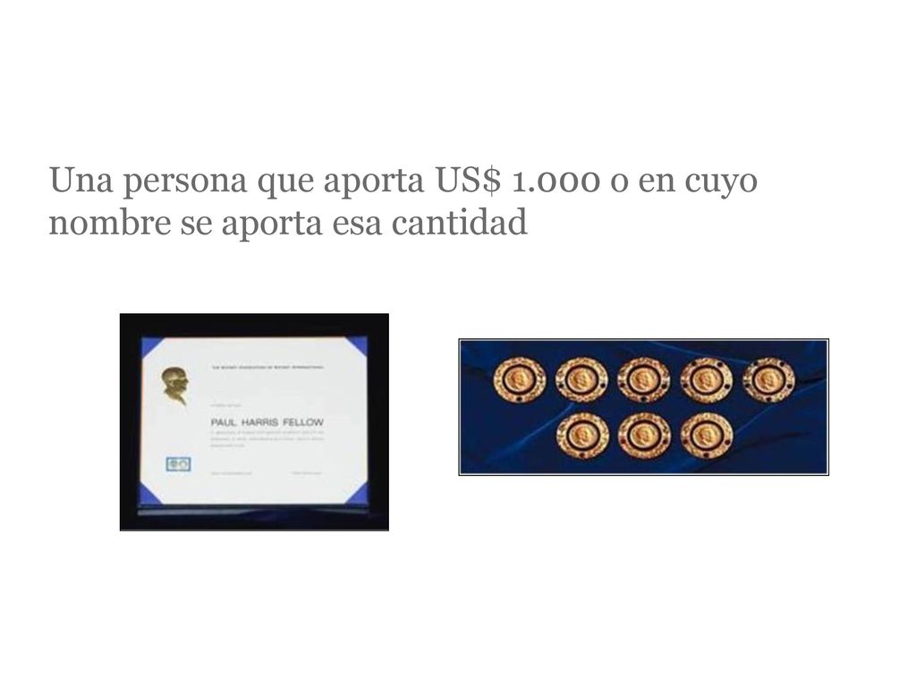 SOCIO PAUL HARRIS Una persona que aporta US$ o en cuyo nombre se aporta esa cantidad.