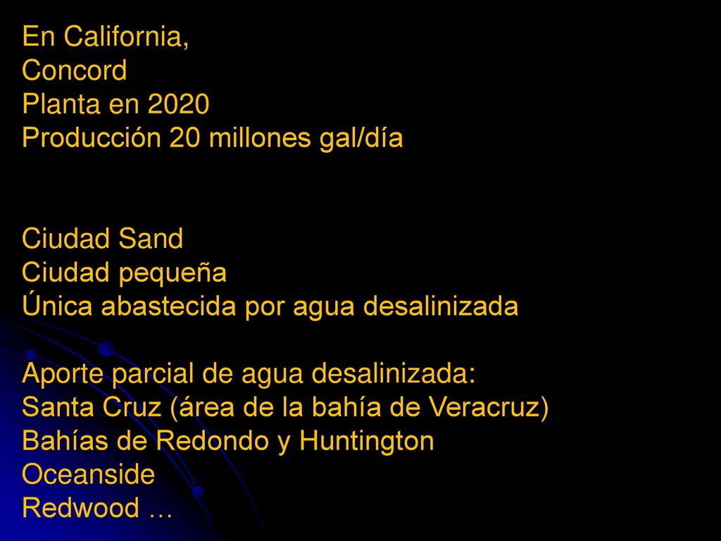 En California, Concord. Planta en Producción 20 millones gal/día. Ciudad Sand. Ciudad pequeña.