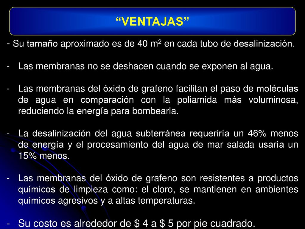 VENTAJAS - Su tamaño aproximado es de 40 m2 en cada tubo de desalinización. Las membranas no se deshacen cuando se exponen al agua.