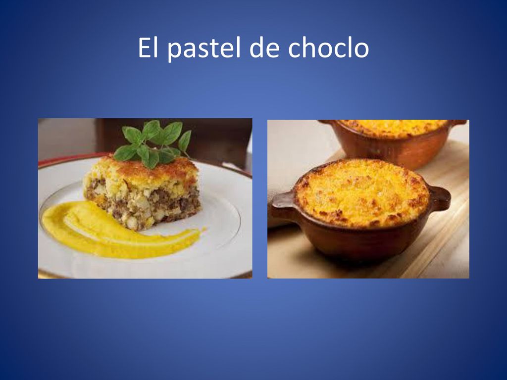 El pastel de choclo Like corn pudding with ground beef, chicken raisins, olives onions