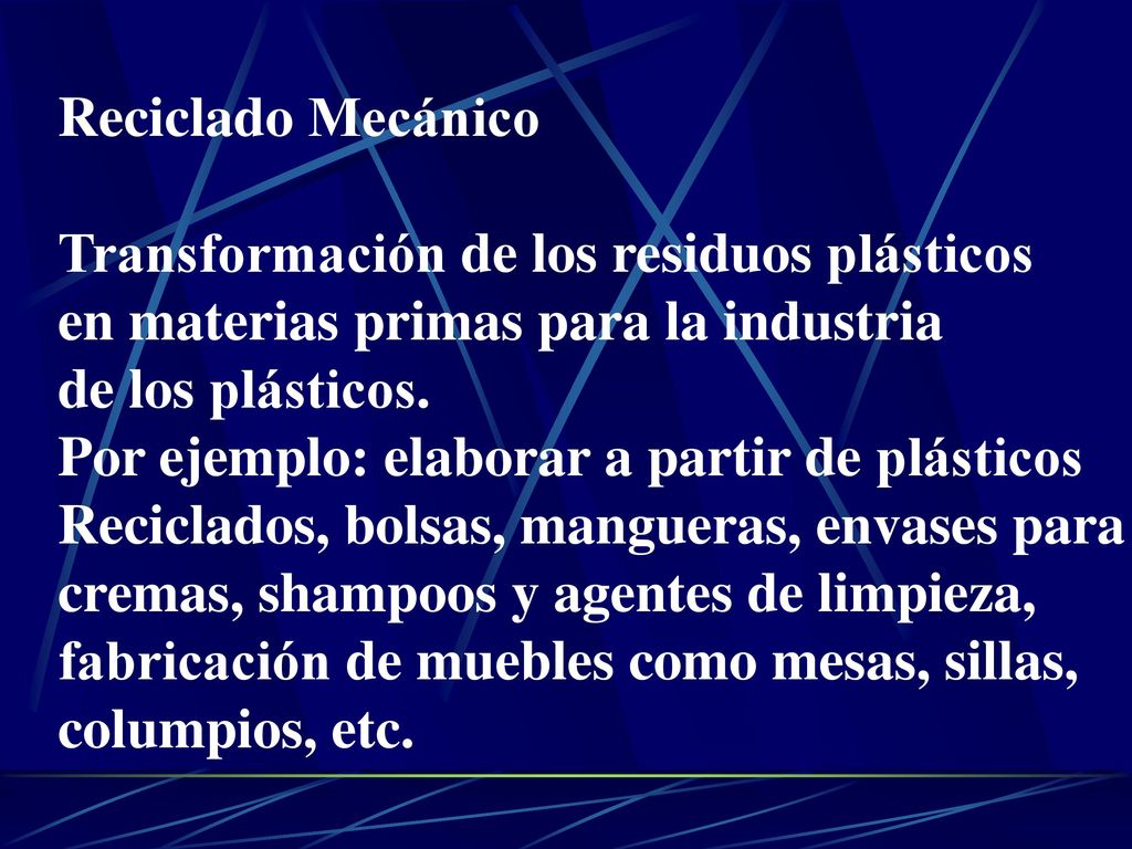 Reciclado Mecánico Transformación de los residuos plásticos. en materias primas para la industria.