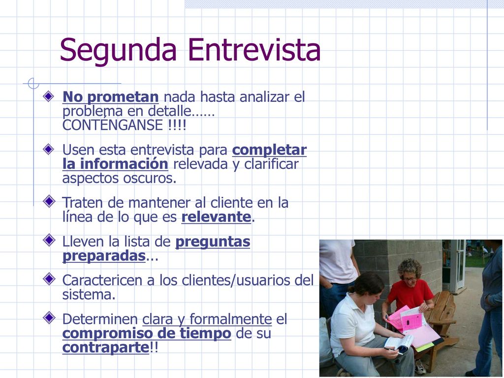 Segunda Entrevista No prometan nada hasta analizar el problema en detalle…… CONTÉNGANSE !!!!