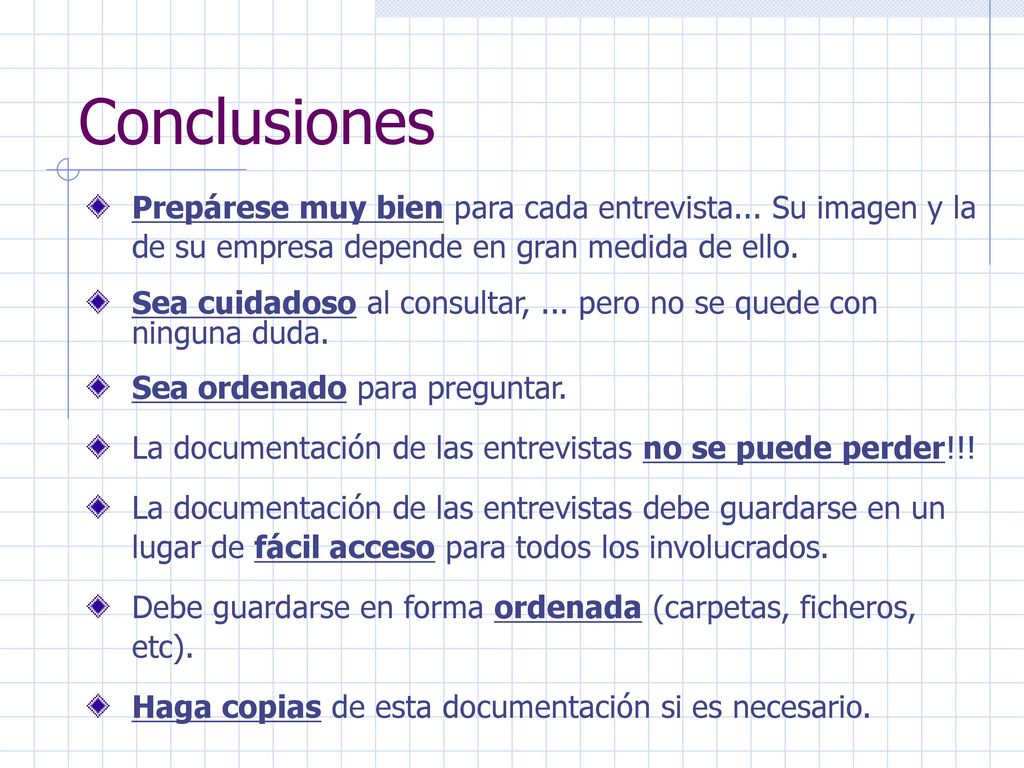 Conclusiones Prepárese muy bien para cada entrevista... Su imagen y la de su empresa depende en gran medida de ello.