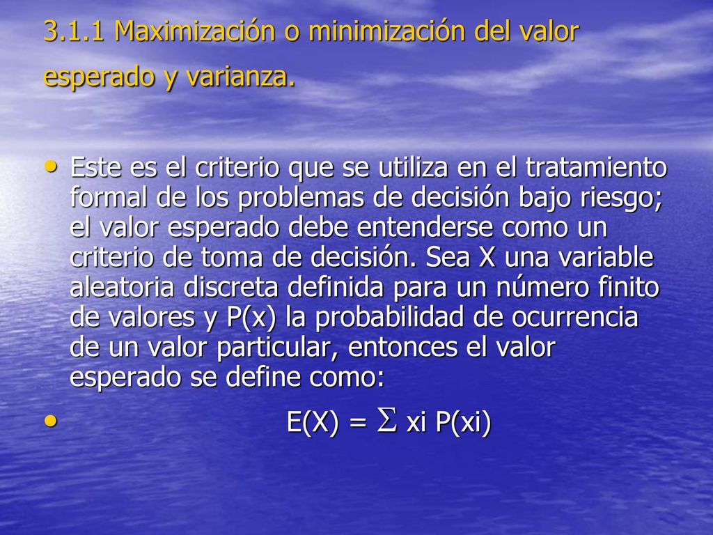 3.1.1 Maximización o minimización del valor esperado y varianza.