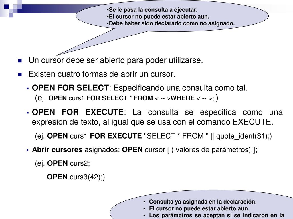 Apertura de Cursores Un cursor debe ser abierto para poder utilizarse.