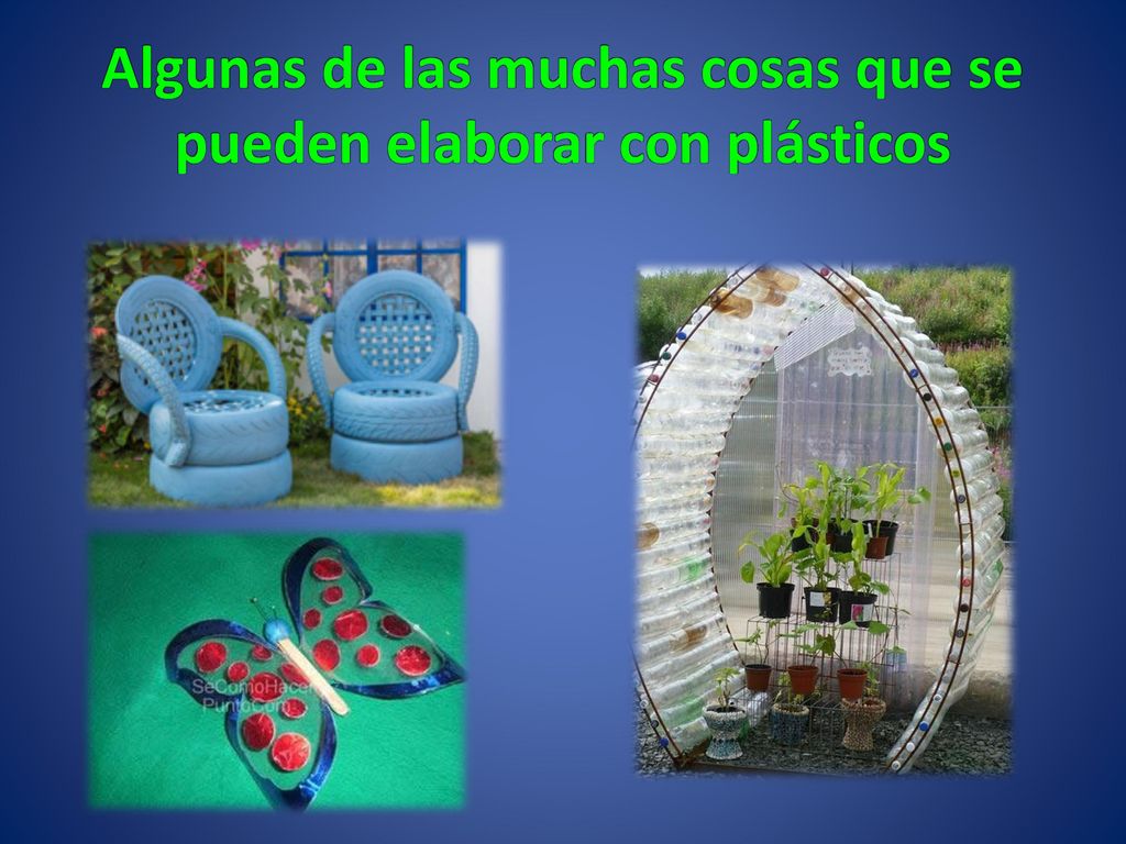 Algunas de las muchas cosas que se pueden elaborar con plásticos