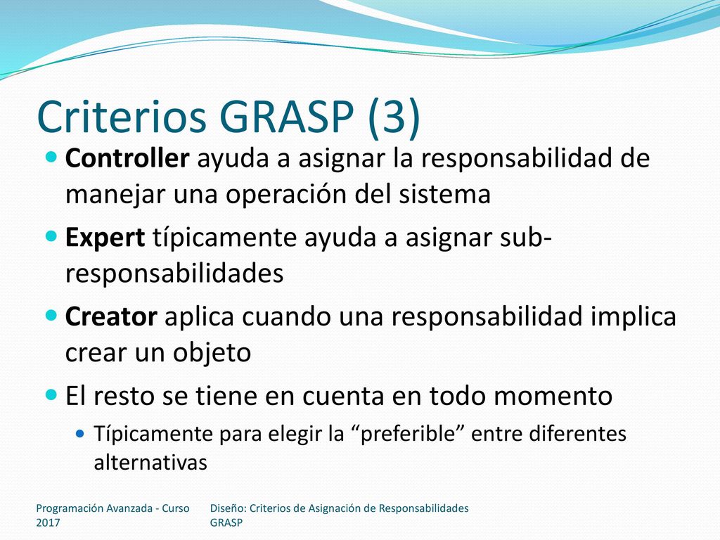 Criterios GRASP (3) Controller ayuda a asignar la responsabilidad de manejar una operación del sistema.