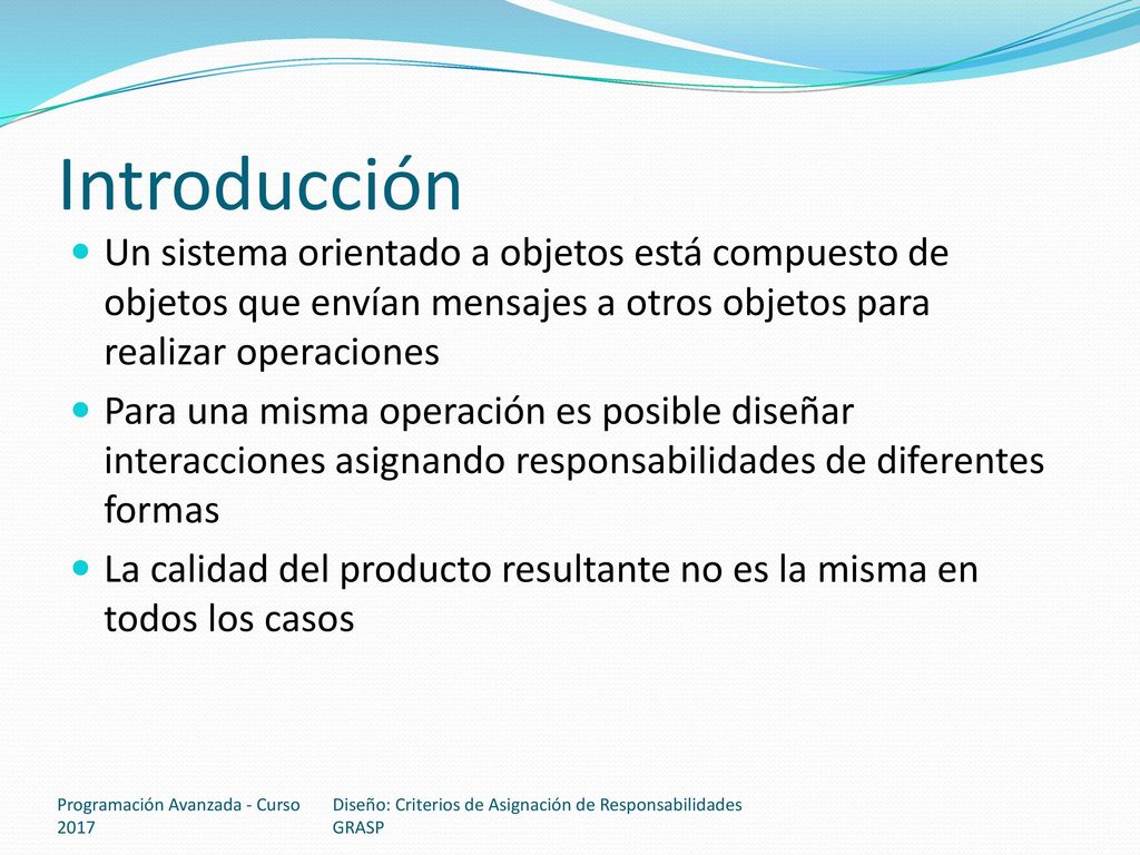 Introducción Un sistema orientado a objetos está compuesto de objetos que envían mensajes a otros objetos para realizar operaciones.