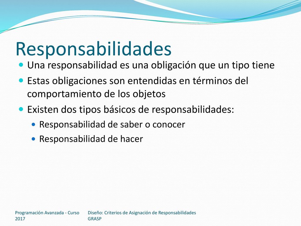Responsabilidades Una responsabilidad es una obligación que un tipo tiene.