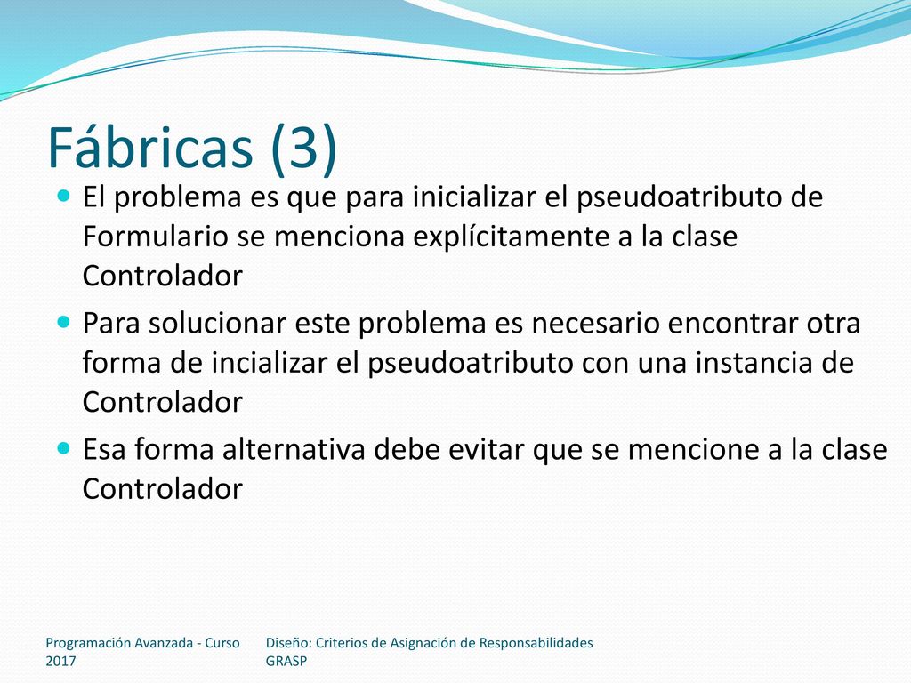 Fábricas (3) El problema es que para inicializar el pseudoatributo de Formulario se menciona explícitamente a la clase Controlador.