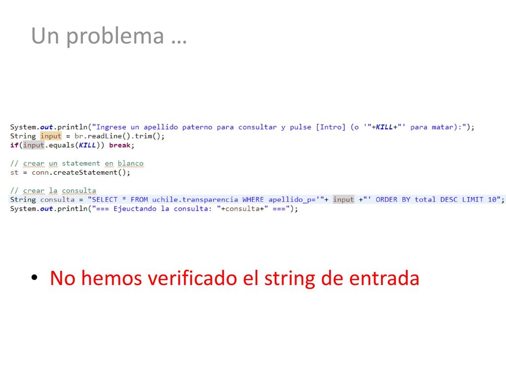 Un problema … No hemos verificado el string de entrada