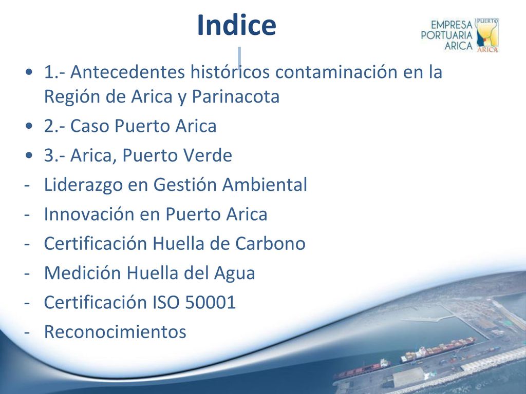 Indice 1.- Antecedentes históricos contaminación en la Región de Arica y Parinacota. 2.- Caso Puerto Arica.