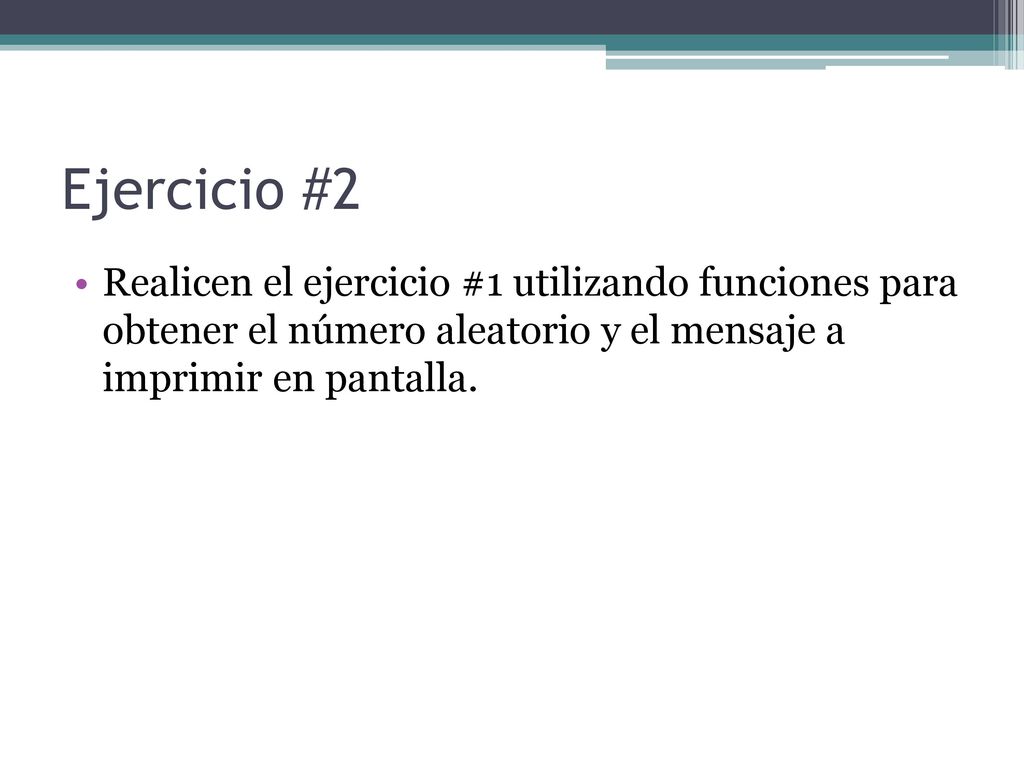 Ejercicio #2 Realicen el ejercicio #1 utilizando funciones para obtener el número aleatorio y el mensaje a imprimir en pantalla.
