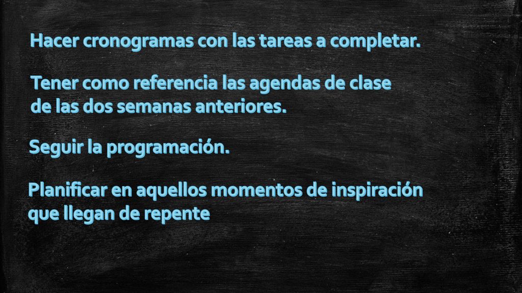 Hacer cronogramas con las tareas a completar. Seguir la programación.