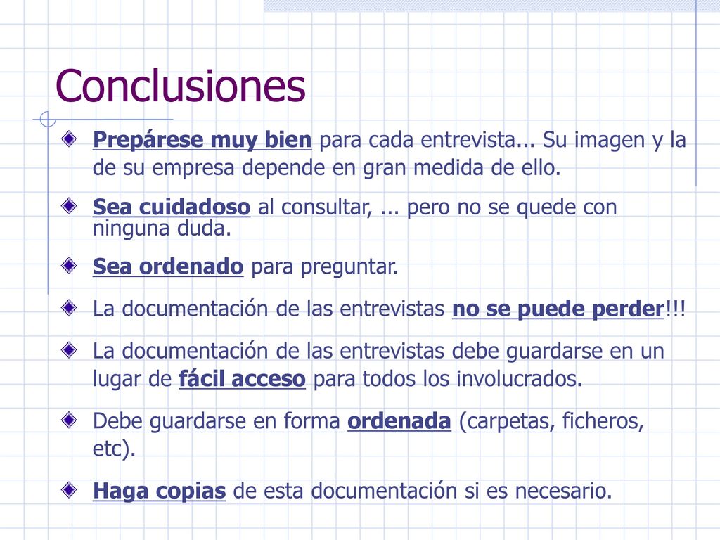 Conclusiones Prepárese muy bien para cada entrevista... Su imagen y la de su empresa depende en gran medida de ello.