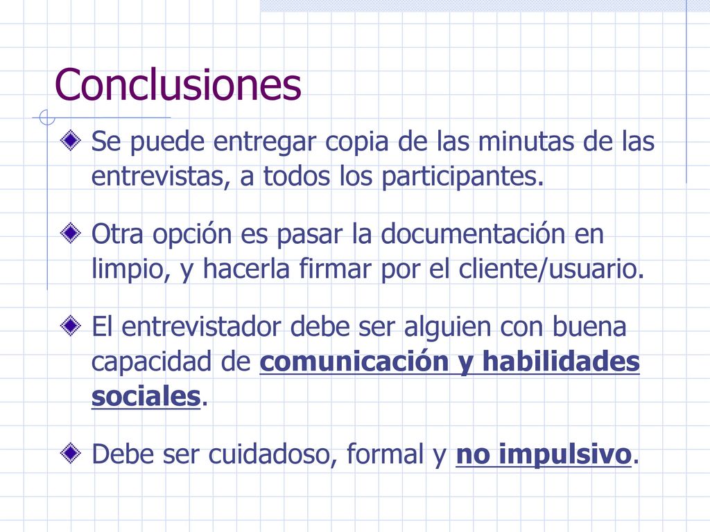 Conclusiones Se puede entregar copia de las minutas de las entrevistas, a todos los participantes.