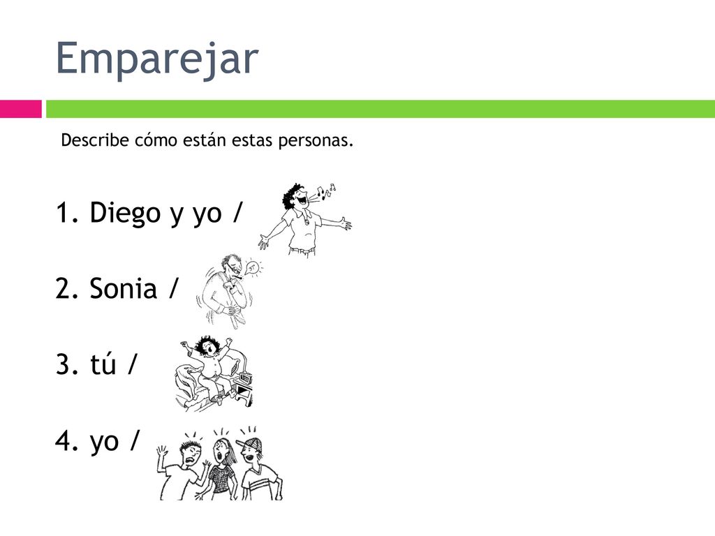 Emparejar 1. Diego y yo / 2. Sonia / 3. tú / 4. yo /