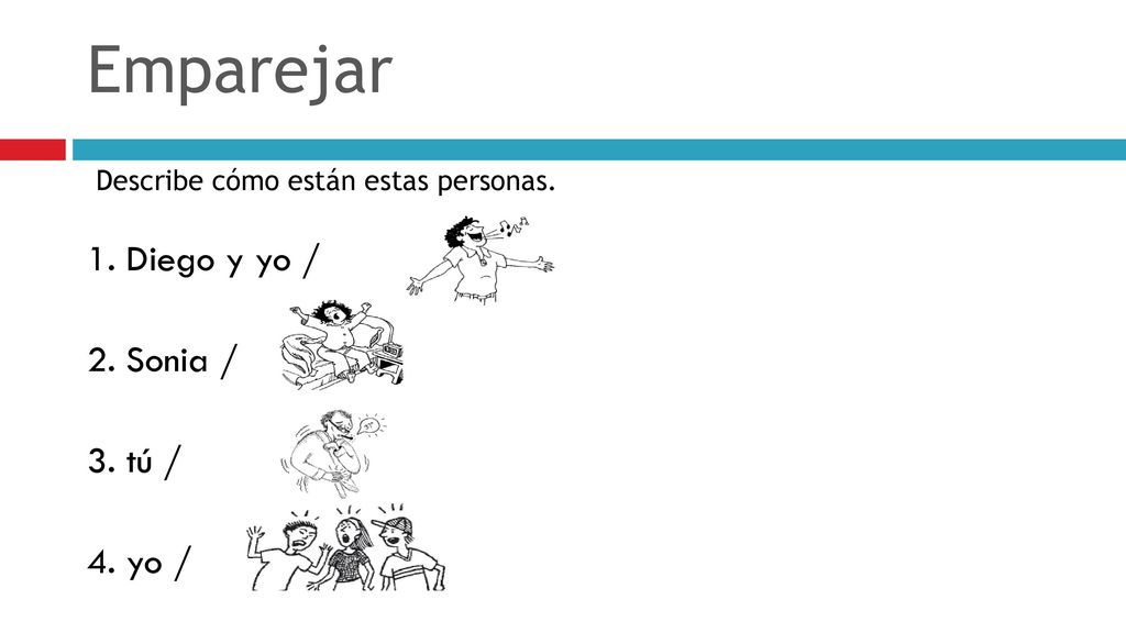 Emparejar 1. Diego y yo / 2. Sonia / 3. tú / 4. yo /